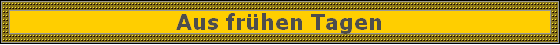 Aus frhen Tagen