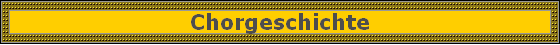 Chorgeschichte